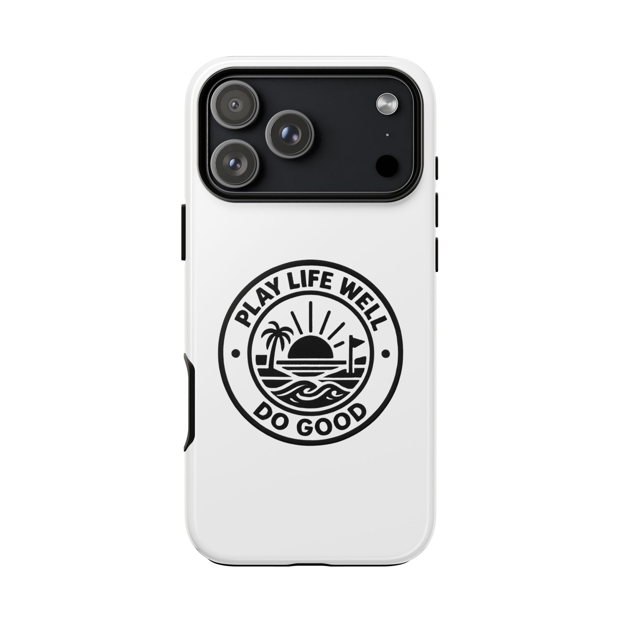 Phone Case — "Play Life Well, Do Good" Minimal Beach Badge