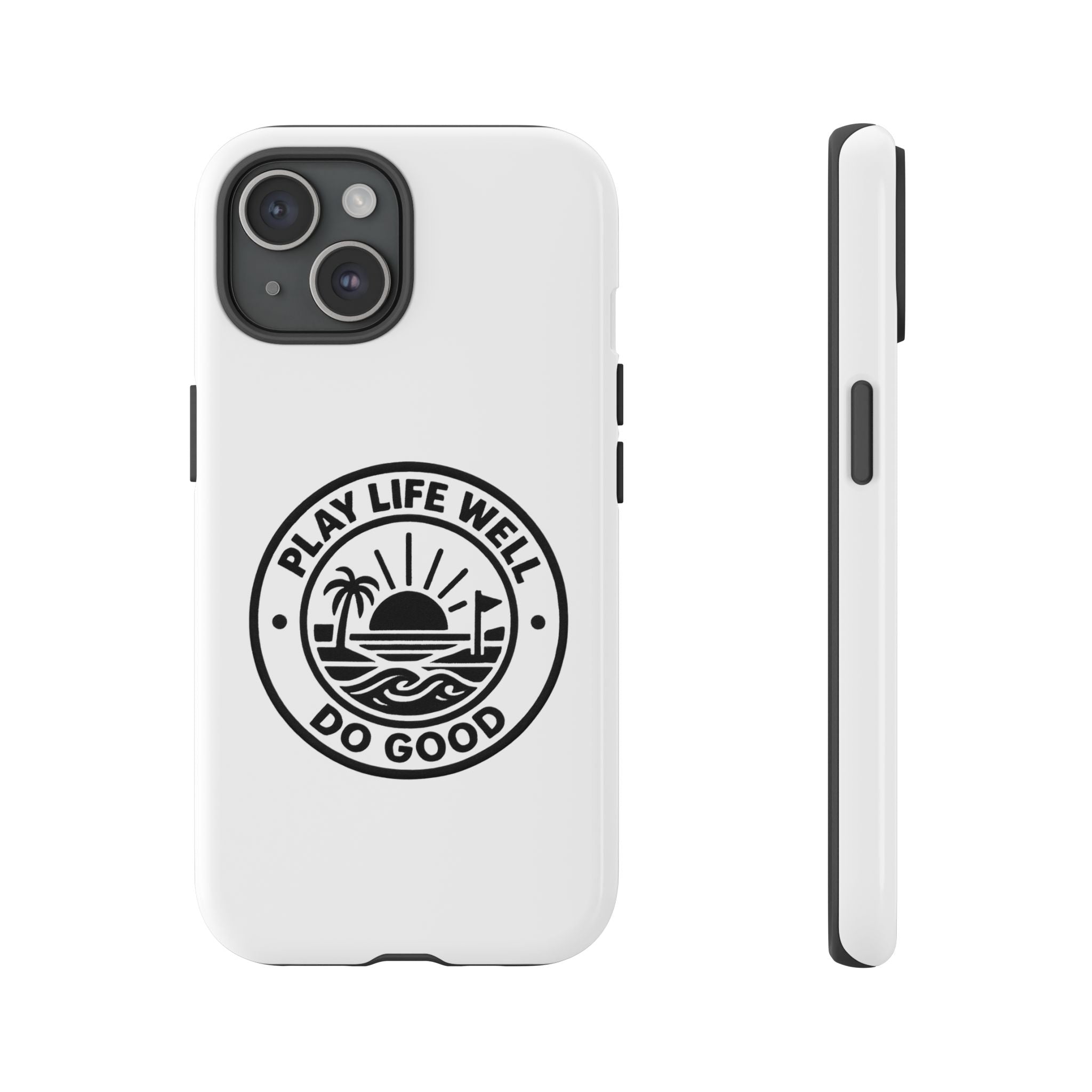 Phone Case — "Play Life Well, Do Good" Minimal Beach Badge
