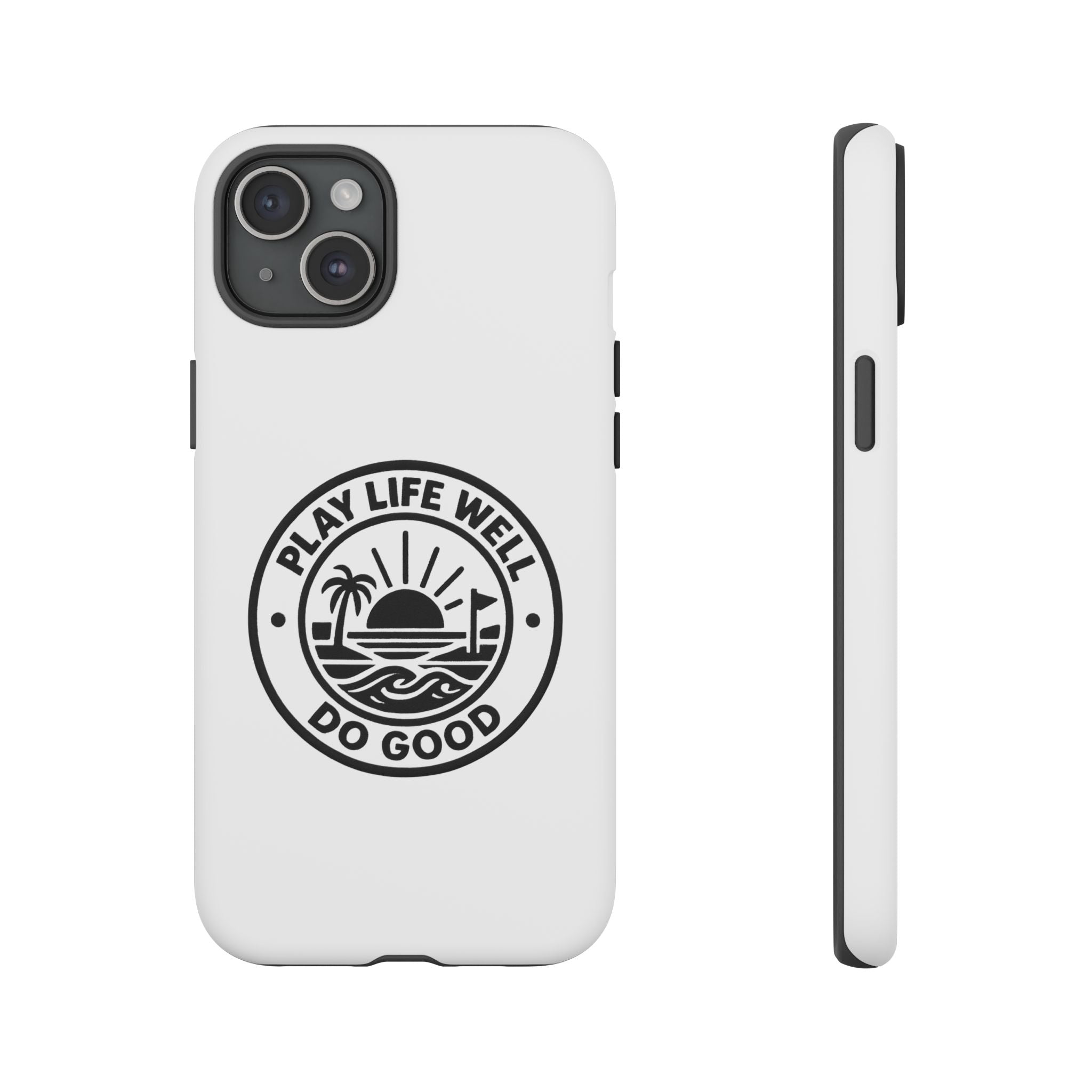 Phone Case — "Play Life Well, Do Good" Minimal Beach Badge