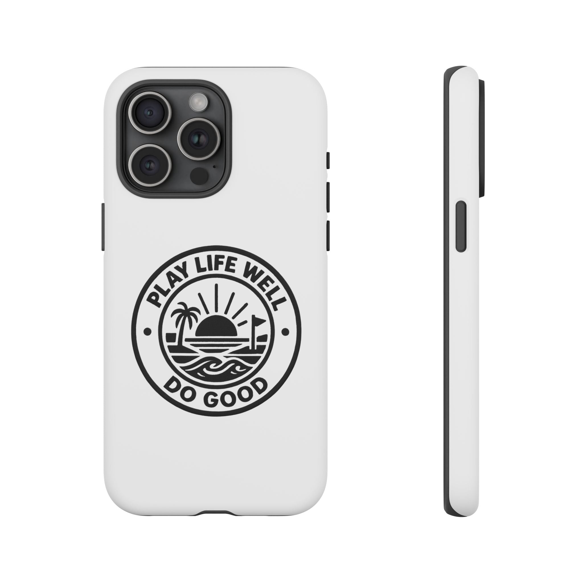 Phone Case — "Play Life Well, Do Good" Minimal Beach Badge