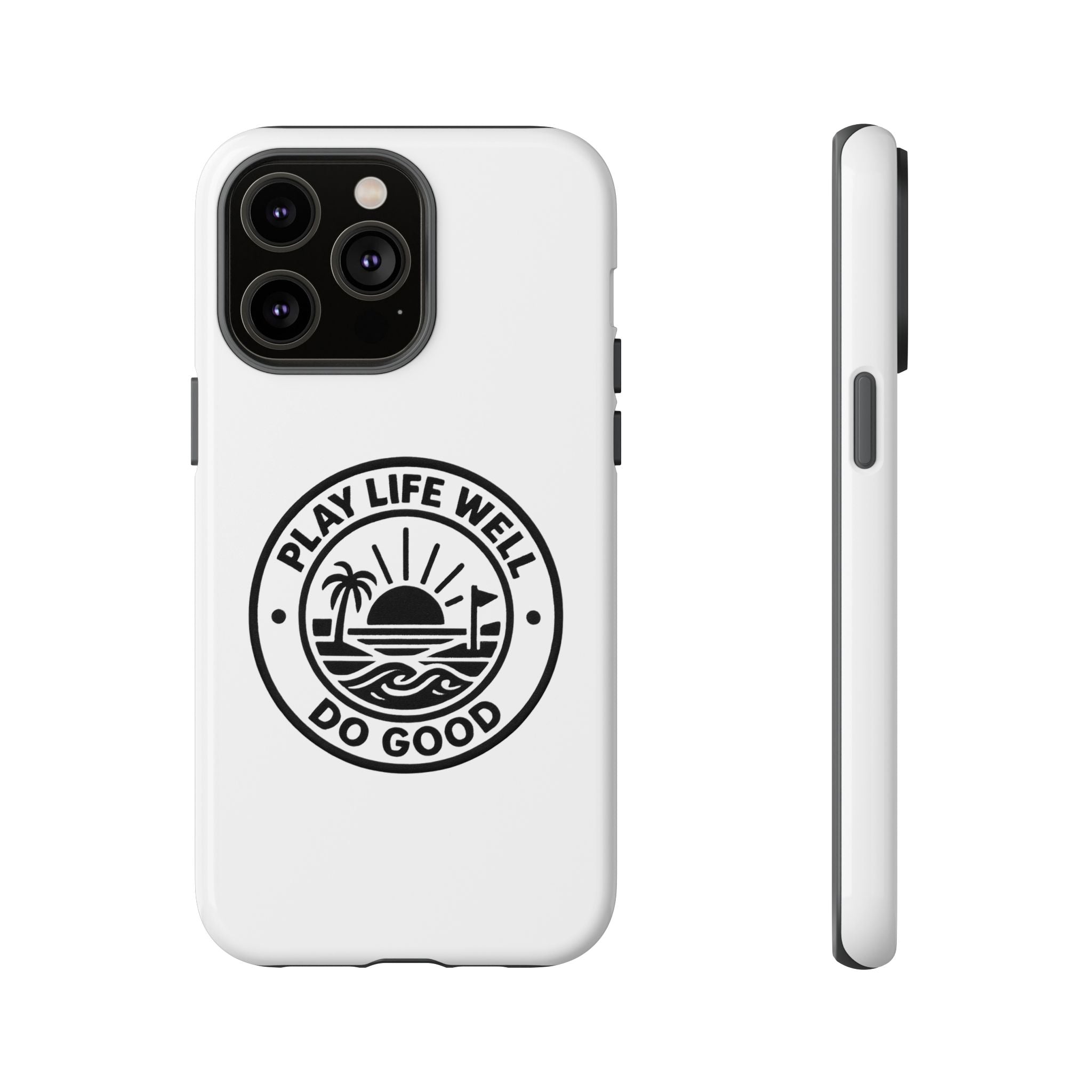Phone Case — "Play Life Well, Do Good" Minimal Beach Badge