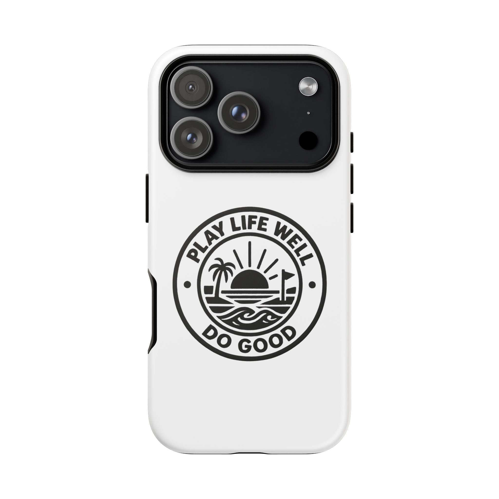 Phone Case — "Play Life Well, Do Good" Minimal Beach Badge
