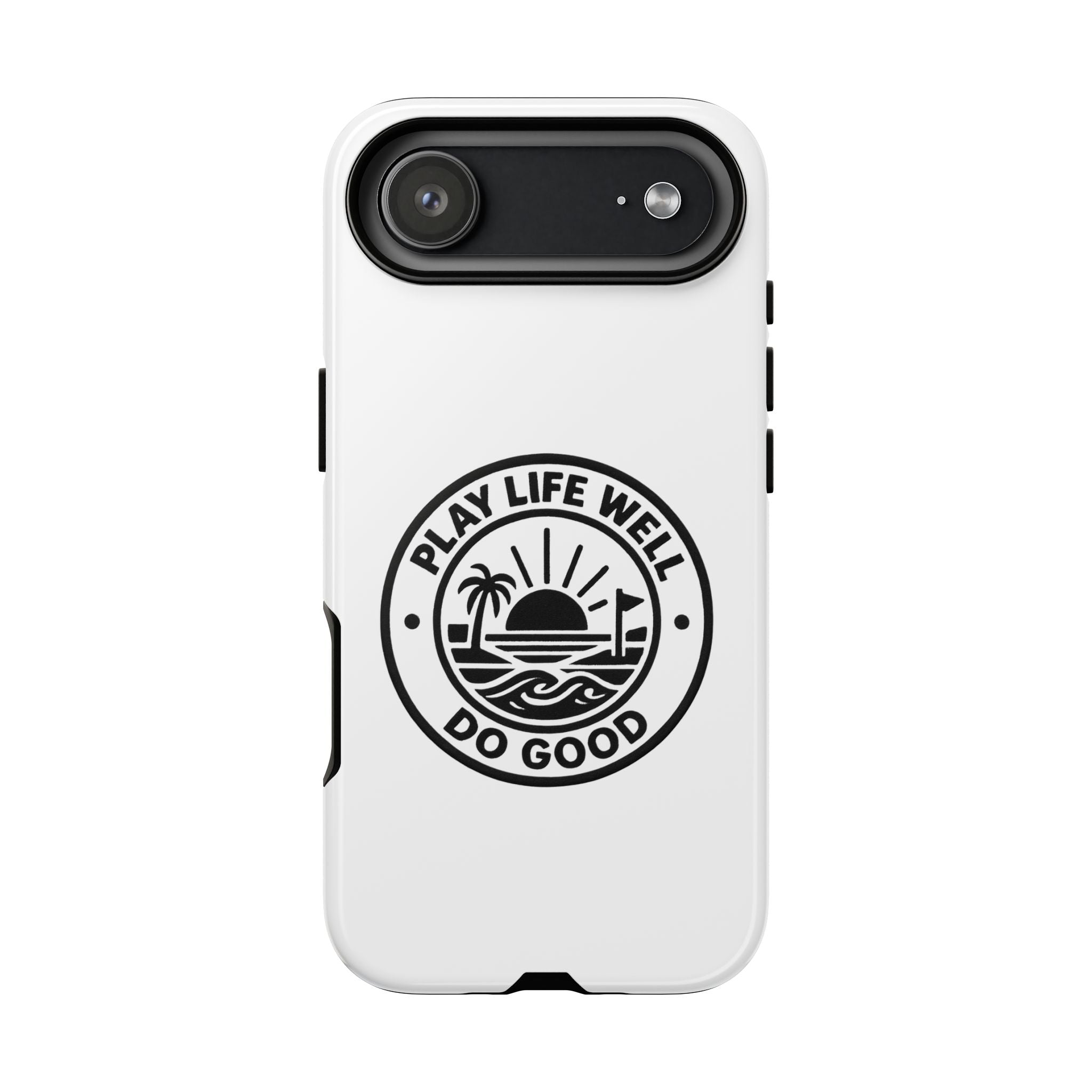 Phone Case — "Play Life Well, Do Good" Minimal Beach Badge