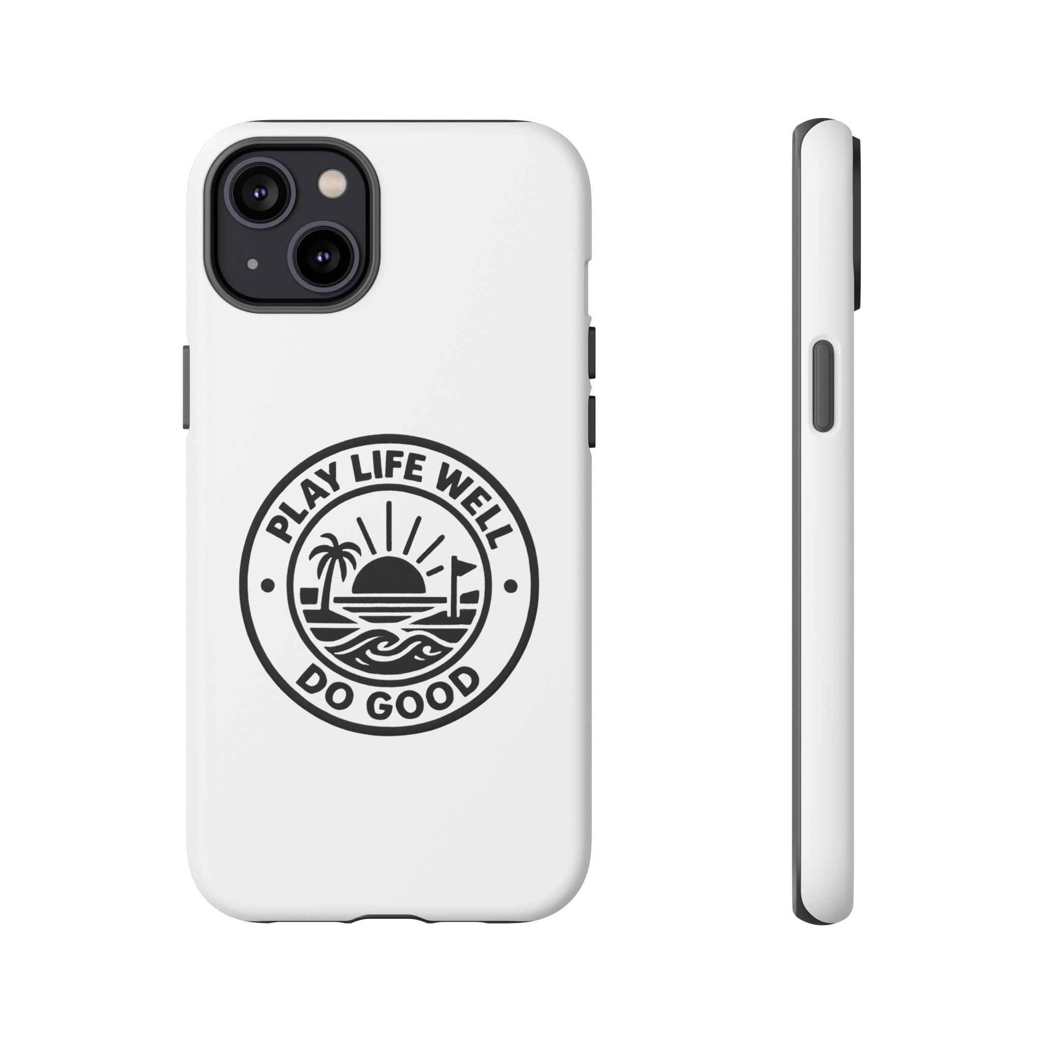 Phone Case — "Play Life Well, Do Good" Minimal Beach Badge